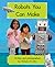 Robots You Can Make (Springboard Level 12, #8)