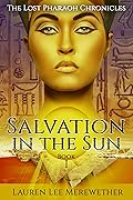 Salvation in the Sun (The Lost Pharaoh Chronicles, #1)