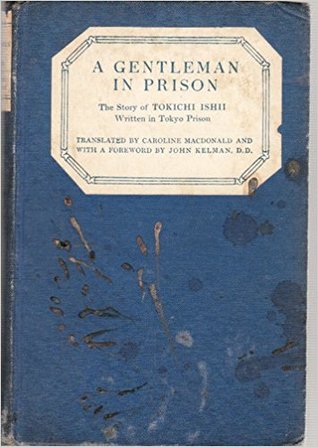 A Gentleman in Prison: The story of Tokichi Ishii; Written in Tokyo Prison (Hardcover)