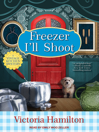 Freezer I'll Shoot (Vintage Kitchen Mystery, #3) (Audiobook)