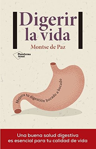 Portada de Digerir la vida: Mejora tu digestión bocado a bocado, de Montse de Paz