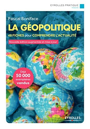 La géopolitique: 48 Fiches pour comprendre l'actualité (Eyrolles Pratique) (French Edition)