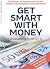 Get Smart with Money: Finan...