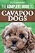 The Complete Guide to Cavapoo Dogs: Everything you need to know to successfully raise and train your new Cavapoo puppy