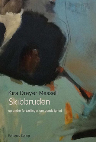 Skibbruden - og andre fortællinger om udødelighed