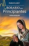 Rosario Para Principiantes: Manual Detallado (Spanish Edition)