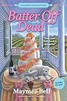 Batter Off Dead (A Southern Cake Baker Mystery, #2)