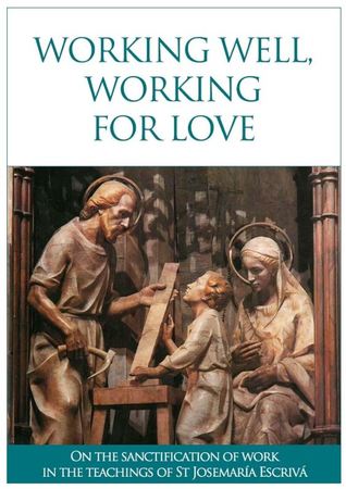 Working well, working for love: On the sanctification of work in the teachings of St Josemaría Escrivá