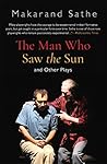 The Man Who Saw the Sun: And Other Plays