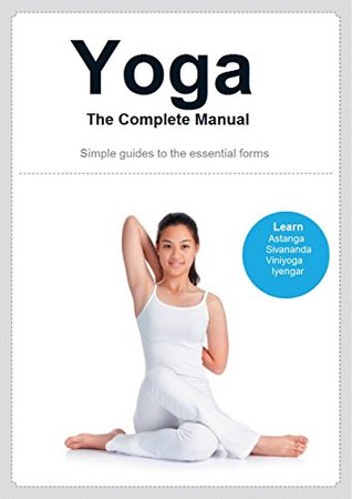 Yoga The Complete Manual: Simple guides to the essential forms (Kindle Edition)