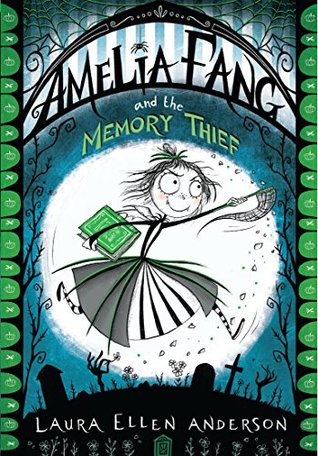 Amelia Fang and the Memory Thief (Amelia Fang, #3)