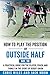 How to play the position of Outside-half (No.10): A practical guide for the player, coach and family in the sport of rugby union (Develop A Player rugby union player manuals)