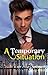 A Temporary Situation (Temporary #1)