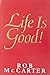 Life is Good