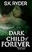 Dark Child of Forever (Dark Destinies #3)