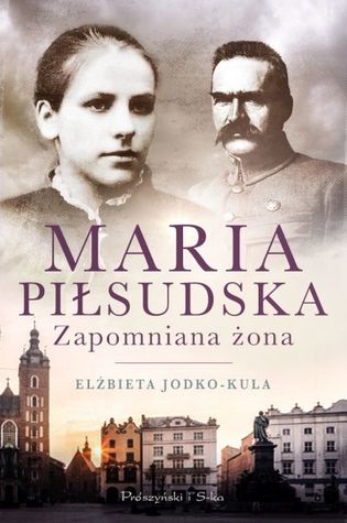 Maria Piłsudska. Zapomniana żona (Paperback)
