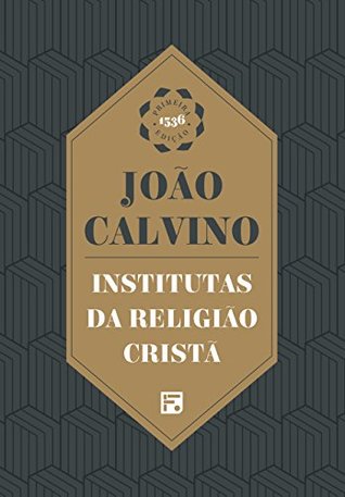 Institutas da Religião Cristã (Portuguese Edition)