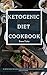 Ketogenic Diet Cookbook: 50...
