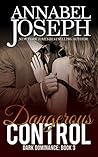 Dangerous Control by Annabel Joseph