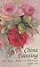 China Painting For Fun, Fame or Fortune by Ruth Little