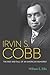Irvin S. Cobb: The Rise and Fall of an American Humorist