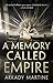 A Memory Called Empire (Teixcalaan, #1) by Arkady Martine