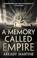 A Memory Called Empire (Teixcalaan, #1)