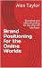 Brand Positioning for the O...