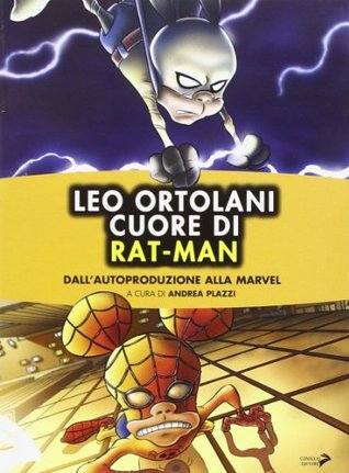 Leo Ortolani. Cuore di Rat-Man. Dall'autoproduzione alla Marvel (Paperback)