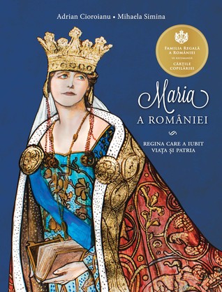 Maria a României: regina care a iubit viața si patria (Paperback)