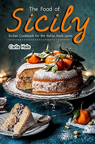 The Food of Sicily: Sicilian Cookbook for the Italian Food Lover (Kindle Edition)