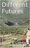Different Futures: A Collection of Science Fiction Fables