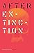 After Extinction (21st Century Studies)