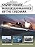 Soviet Cruise Missile Submarines of the Cold War by Edward Hampshire