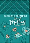 Prayers & Promises for Mothers Prayers & Promises for Mothers