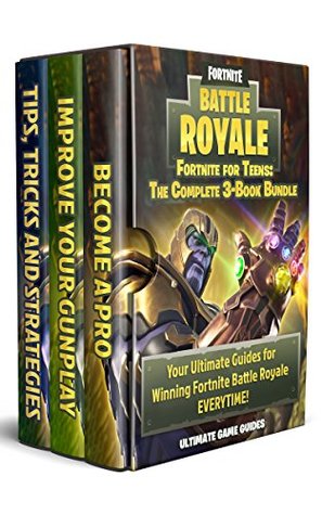 Fortnite For Teens: The Complete 3-Book Bundle - Your Ultimate Guides for Winning Fortnite Battle Royale EVERYTIME! (Kindle Edition)