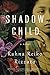 Shadow Child by Rahna Reiko Rizzuto