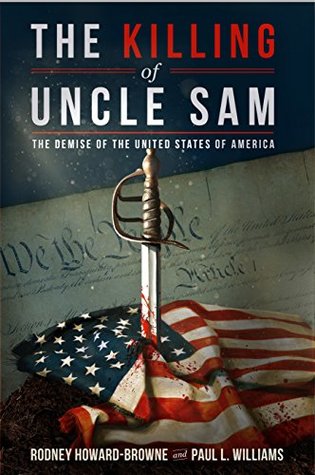 The Killing of Uncle Sam : The Demise of the United States of America (Kindle Edition)