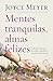 Mentes tranquilas, almas felizes: Tenha uma vida à prova de conflitos e descubra os benefícios da paz interior (Portuguese Edition)