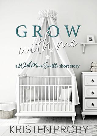 Grow with Me (With Me in Seattle, #8.4)