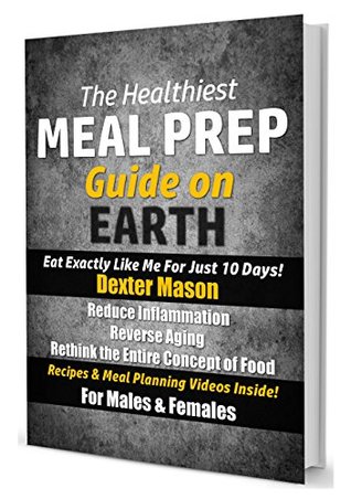 The Healthiest Meal Prep Guide on Earth: Eat Exactly Like Me for Just 10 Days!: Quick & Easy Meals - Recipes & Meal Planning Videos Inside! (Kindle Edition)