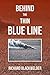 Behind the Thin Blue Line by Richard Blackwelder Behind the Thin Blue Line by Richard Blackwelder