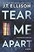 Tear Me Apart by J.T. Ellison