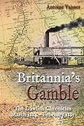 Britannia's Gamble: The Dawlish Chronicles: March 1884 – February 1885