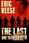 The Last One to Murder by Eric Reese