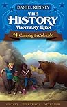 Camping in Colorado (The History Mystery Kids #4)