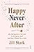 Happy Never After: why the ...