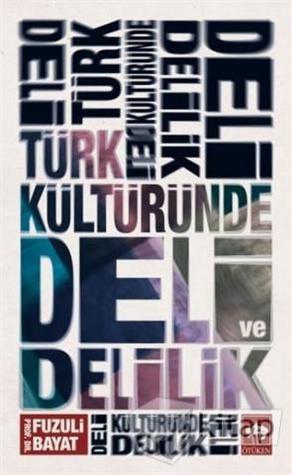 Türk Kültüründe Deli ve Delilik