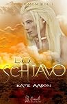 Lo schiavo by Kate Aaron
