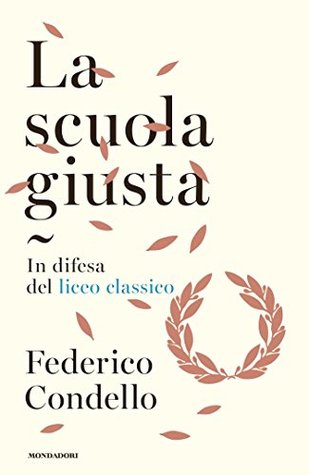 La scuola giusta. In difesa del liceo classico (Kindle Edition)